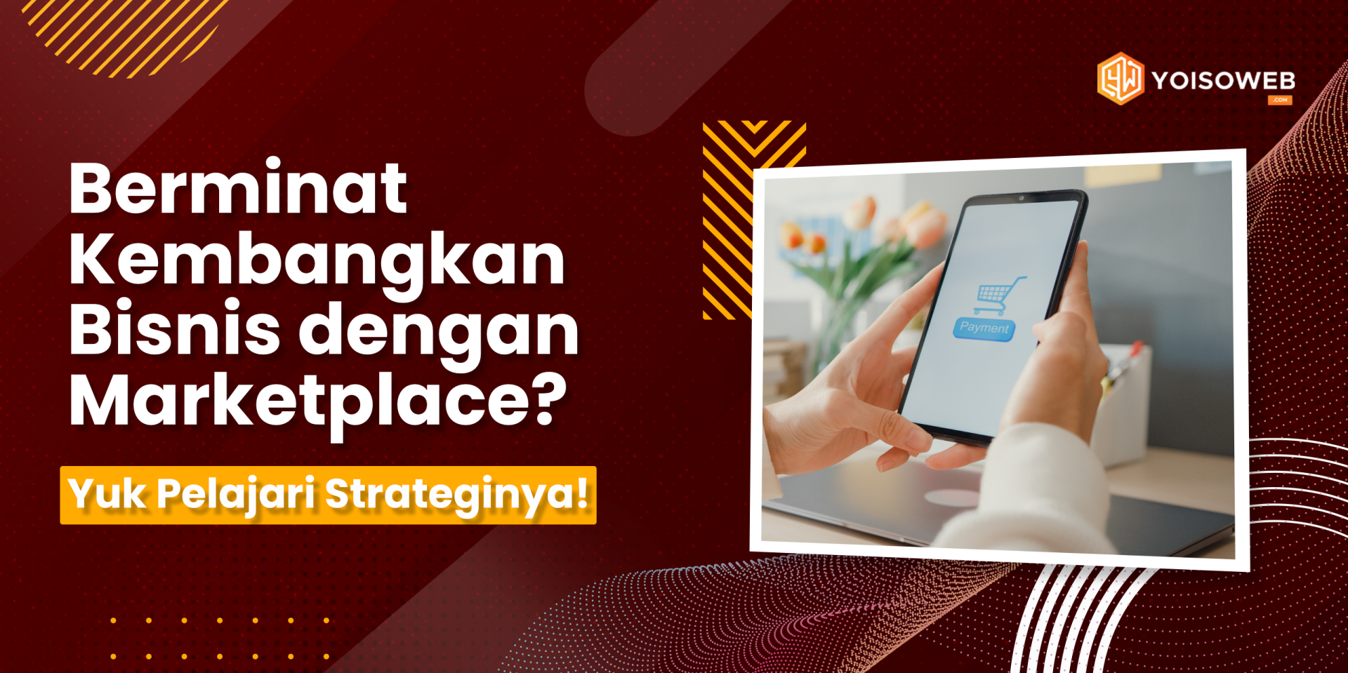 Berminat Kembangkan Bisnis dengan Marketplace? Yuk Pelajari Strateginya!