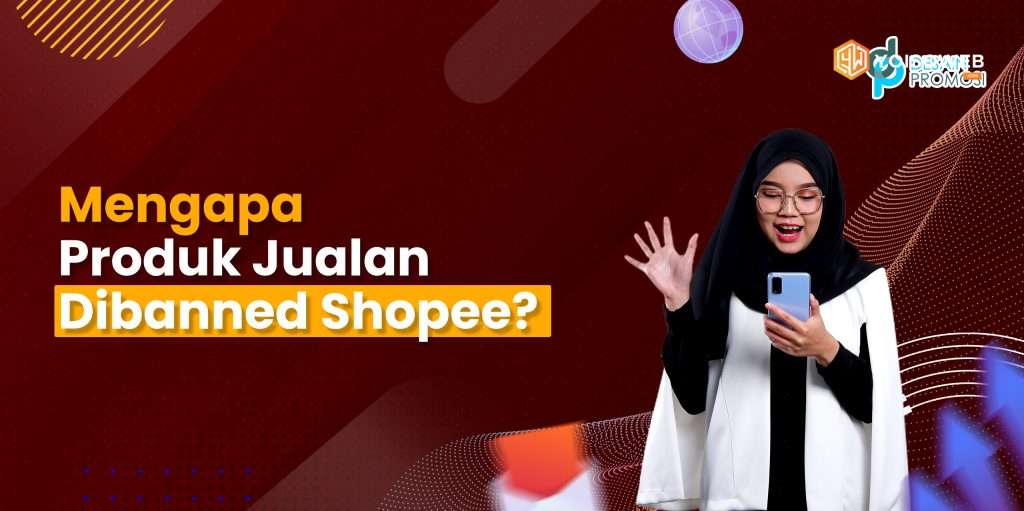 Mengapa Produk Jualan Dibanned Shopee?