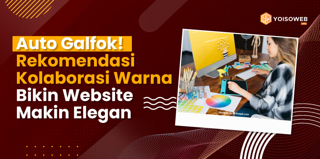Auto Galfok! Rekomendasi Kolaborasi Warna Bikin Website Makin Elegan