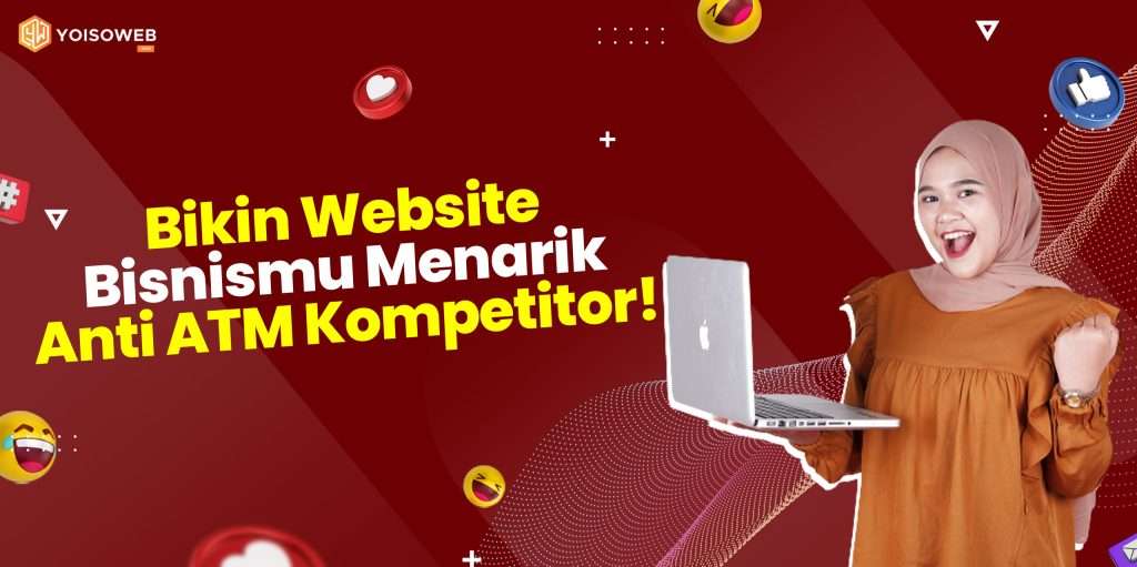 Bikin Website Bisnismu Menarik Anti ATM Kompetitor!