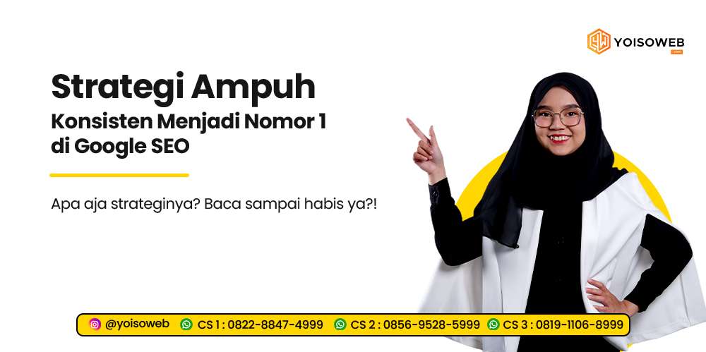 Strategi Ampuh Konsisten Menjadi Nomor 1 di Google SEO