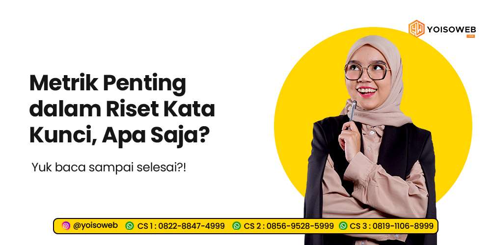 Metrik Apa Saja Yang Harus Kita Perhatikan Saat Riset Keyword?