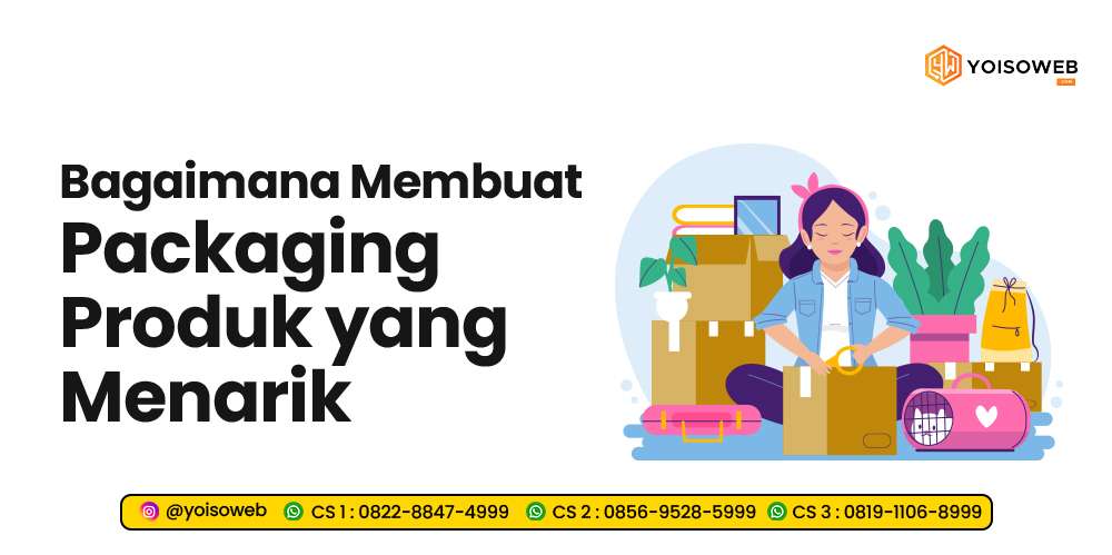 Bagaimana Membuat Packaging Produk yang Menarik?