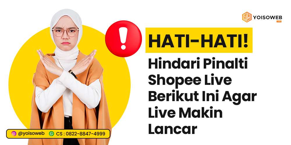 HATI-HATI! Hindari Pinalti Shopee Live Berikut ini Agar Live Makin Lancar