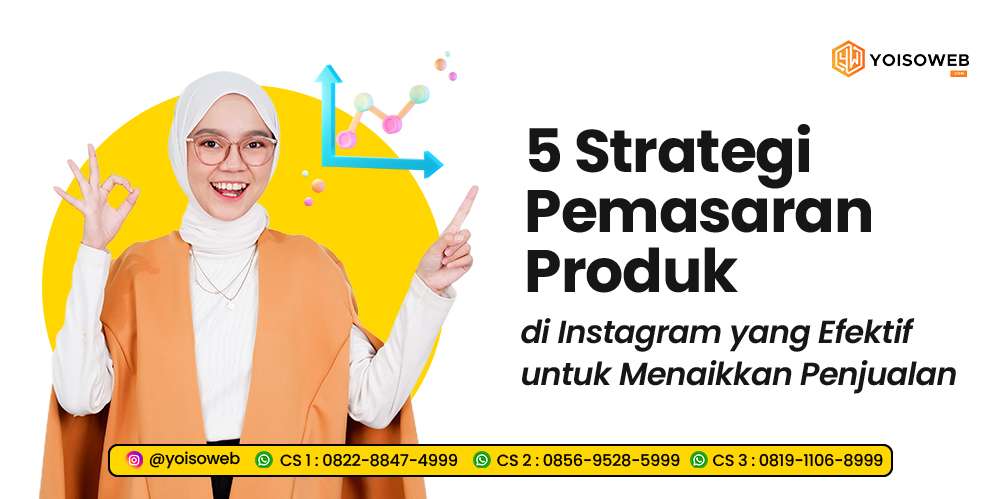5 Strategi Pemasaran Produk di Instagram yang Efektif untuk Menaikkan Penjualan